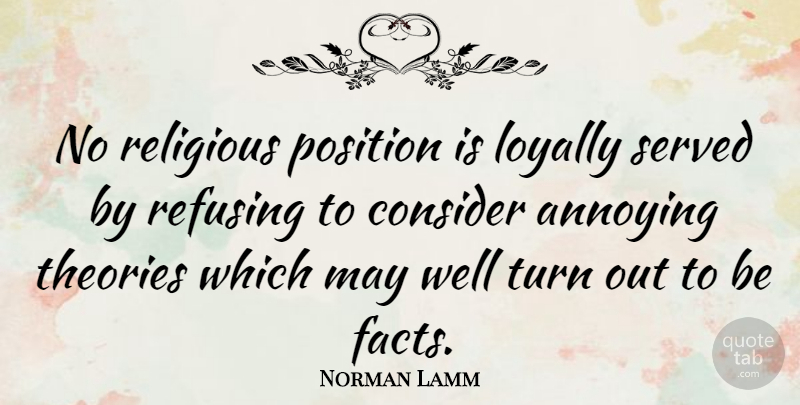 Norman Lamm Quote About Religious, Annoyed, May: No Religious Position Is Loyally...