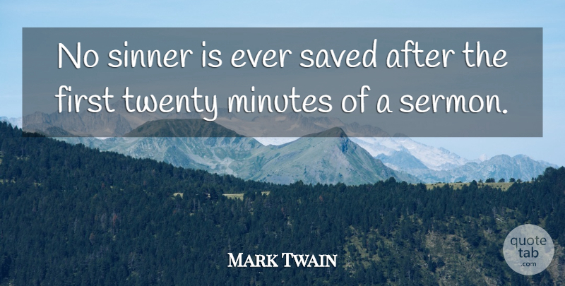 Mark Twain Quote About Inspiration, Firsts, Twenties: No Sinner Is Ever Saved...