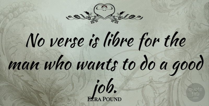 Ezra Pound Quote About Jobs, Truth, Men: No Verse Is Libre For...