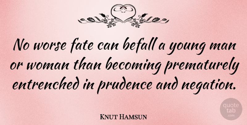 Knut Hamsun Quote About Fate, Men, Becoming: No Worse Fate Can Befall...