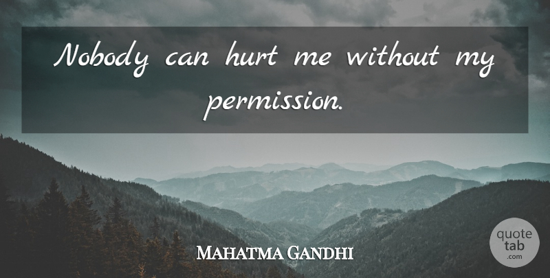 Mahatma Gandhi Quote About Inspirational, Strength, Leadership: Nobody Can Hurt Me Without...