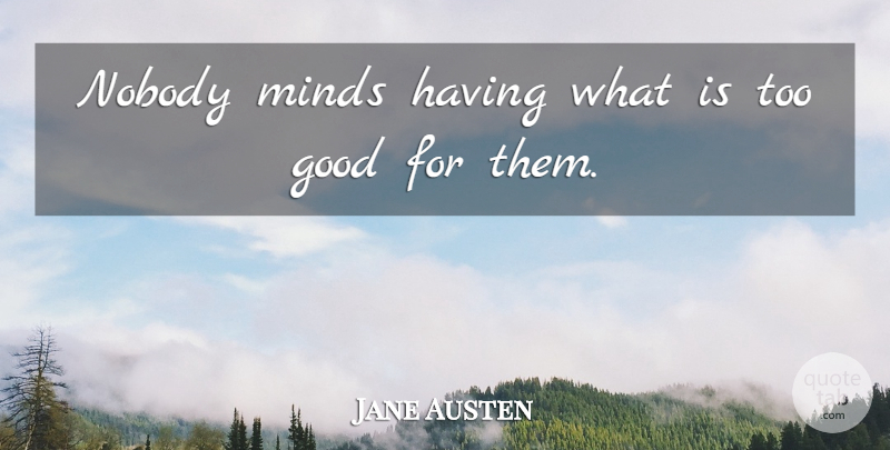 Jane Austen Quote About Inspiring, Mind, Mansfield Park: Nobody Minds Having What Is...