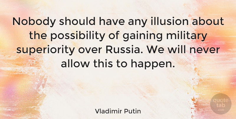 Vladimir Putin Quote About Military, Should Have, Russia: Nobody Should Have Any Illusion...