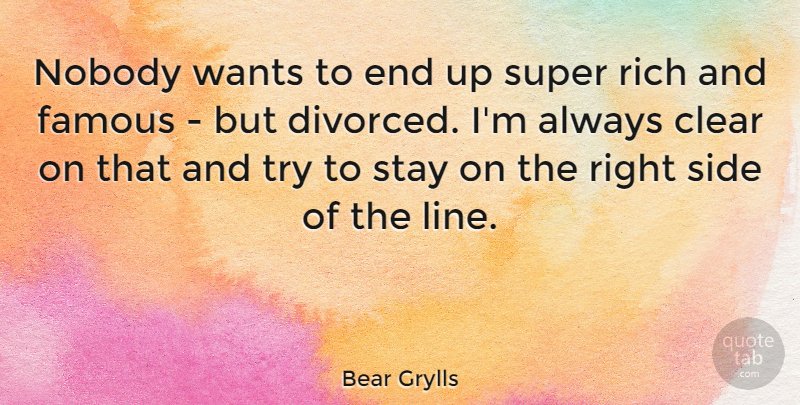 Bear Grylls Quote About Trying, Lines, Want: Nobody Wants To End Up...