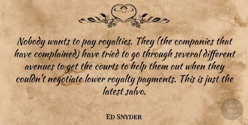 Ed Snyder Quote About Avenues, Companies, Courts, Help, Latest: Nobody Wants To Pay Royalties...