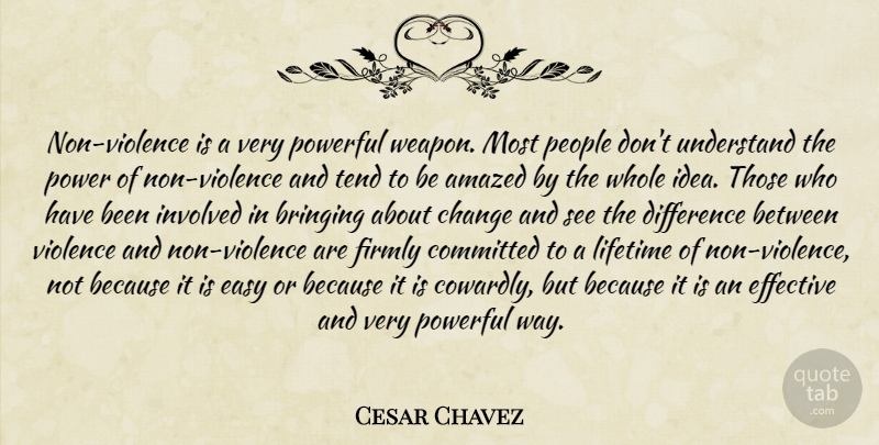 Cesar Chavez Quote About Peace, Powerful, Ideas: Non Violence Is A Very...