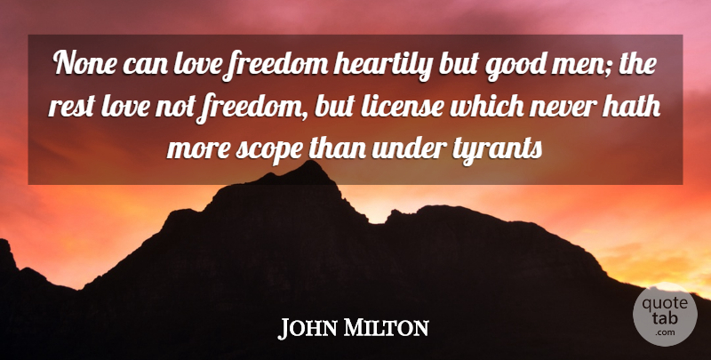 John Milton Quote About Freedom, Good, Hath, Heartily, License: None Can Love Freedom Heartily...