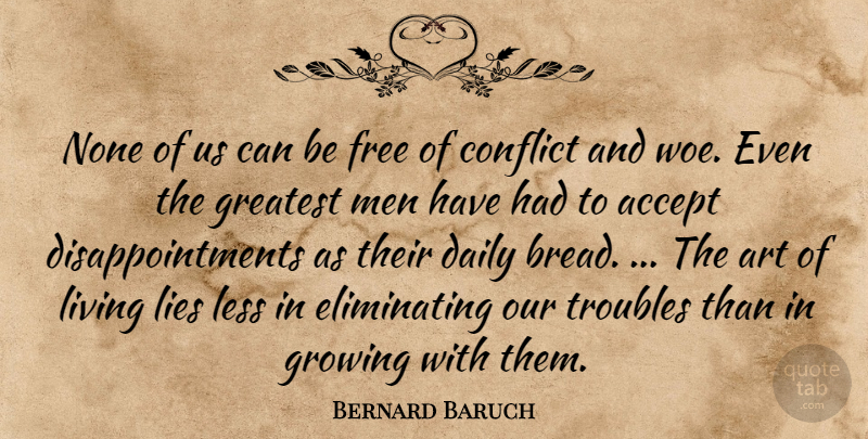 Bernard Baruch Quote About Art, Disappointment, Lying: None Of Us Can Be...