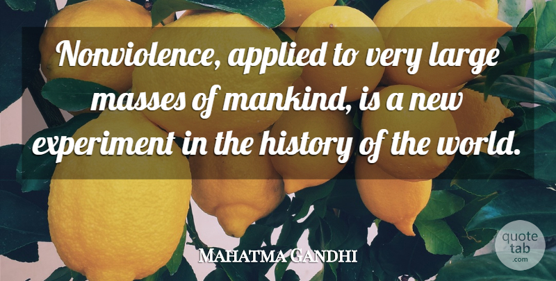 Mahatma Gandhi Quote About Men, World, Mass: Nonviolence Applied To Very Large...