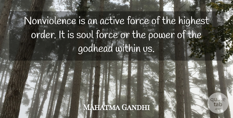 Mahatma Gandhi Quote About Order, Soul, Force: Nonviolence Is An Active Force...