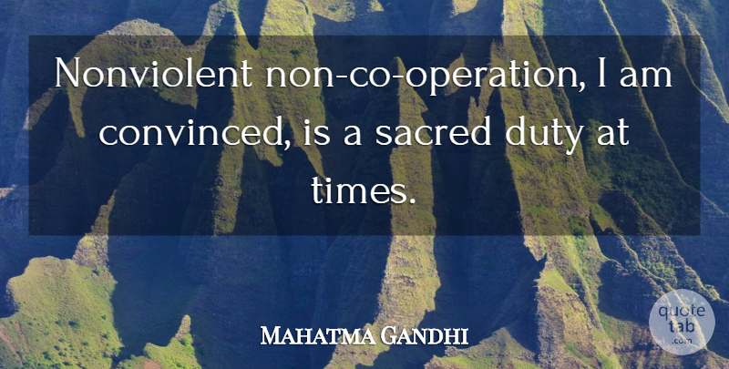 Mahatma Gandhi Quote About Sacred, Operations, Duty: Nonviolent Non Co Operation I...