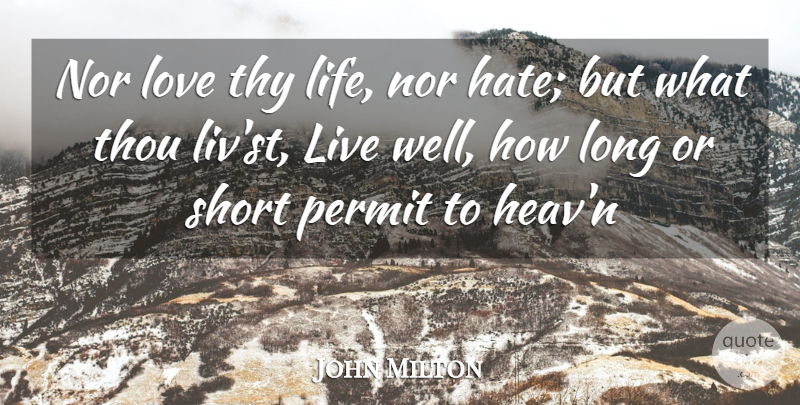 John Milton Quote About Love, Nor, Permit, Short, Thou: Nor Love Thy Life Nor...