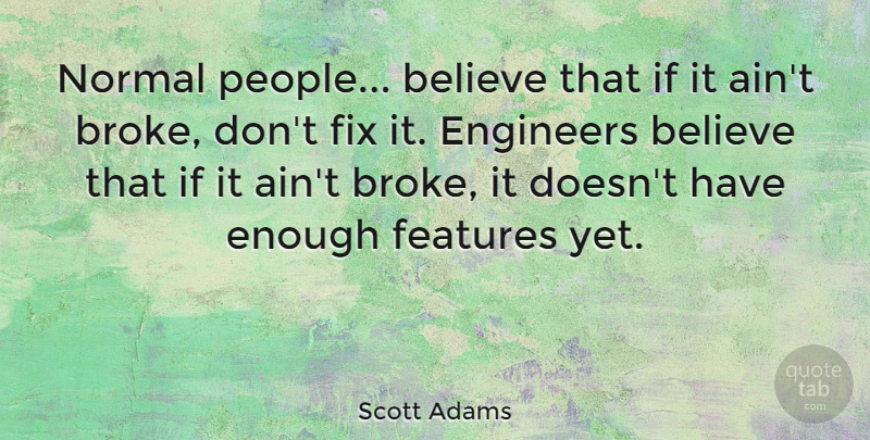 Scott Adams Quote About Believe, People, Normal: Normal People Believe That If...