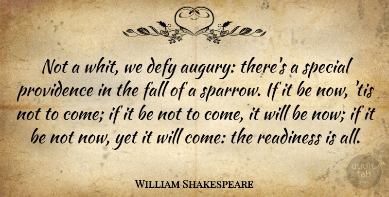 William Shakespeare Quote About Fall, Special, Sparrows: Not A Whit We Defy...