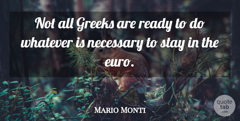 Mario Monti Quote About Greek, Ready, Euro: Not All Greeks Are Ready...