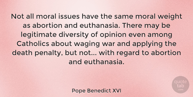 Pope Benedict XVI Quote About War, Issues, Diversity: Not All Moral Issues Have...