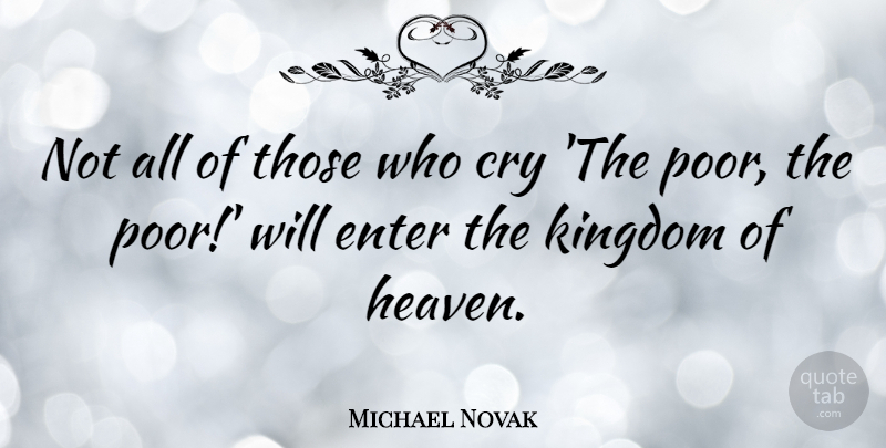 Michael Novak Quote About Enter, Kingdom: Not All Of Those Who...