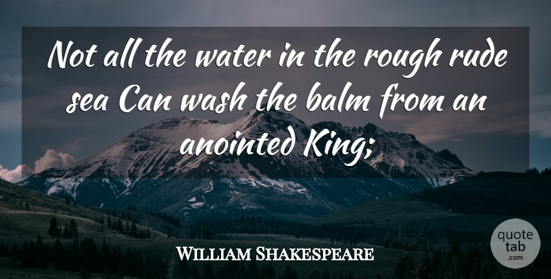 William Shakespeare Quote About Kings, Sea, Water: Not All The Water In...