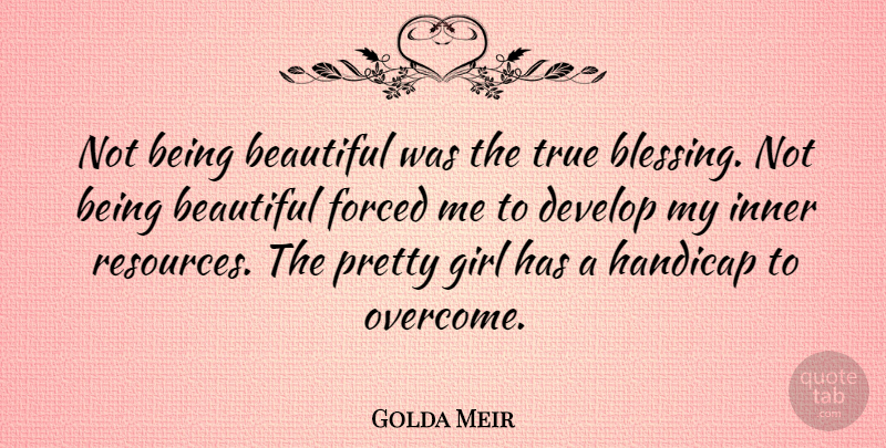 Golda Meir Quote About Beauty, Beautiful, Girl: Not Being Beautiful Was The...