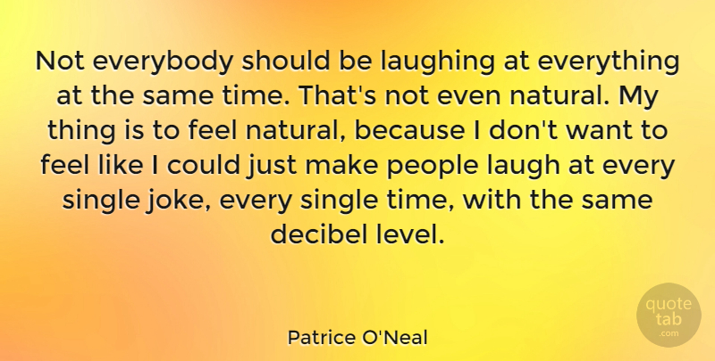 Patrice O'Neal Quote About Laughing, People, Levels: Not Everybody Should Be Laughing...