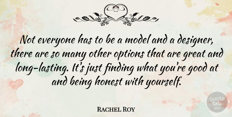 Rachel Roy Quote About Long, Honest, Designer: Not Everyone Has To Be...