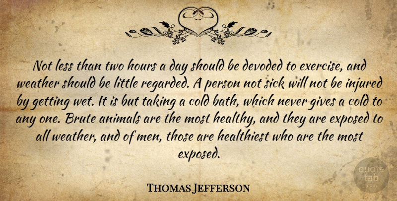 Thomas Jefferson Quote About Exercise, Men, Animal: Not Less Than Two Hours...