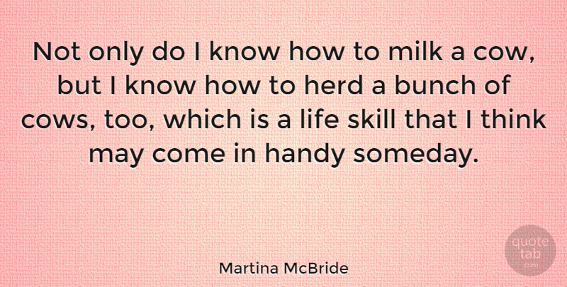 Martina McBride Quote About Thinking, Skills, May: Not Only Do I Know...