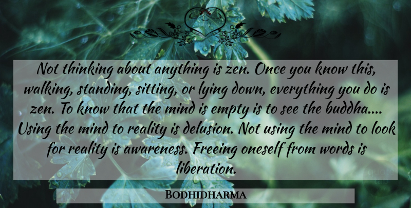 Bodhidharma Quote About Lying, Reality, Thinking: Not Thinking About Anything Is...