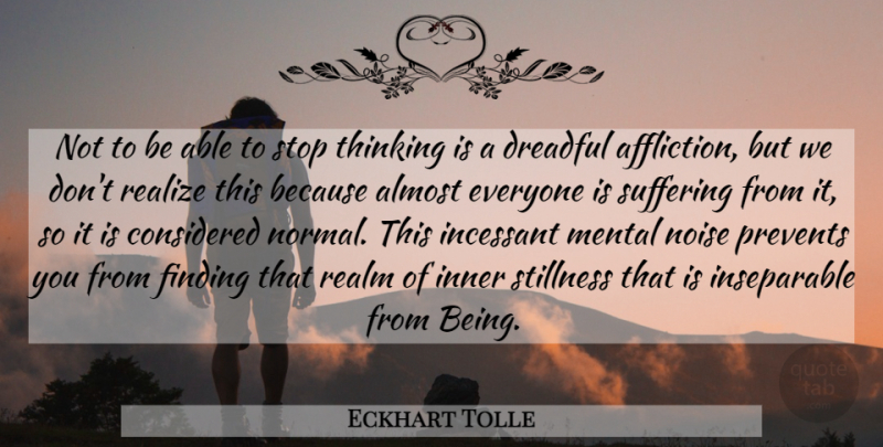 Eckhart Tolle Quote About Inspirational, Spiritual, Thinking: Not To Be Able To...