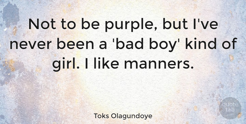 Toks Olagundoye Quote About Girl, Boys, Purple: Not To Be Purple But...