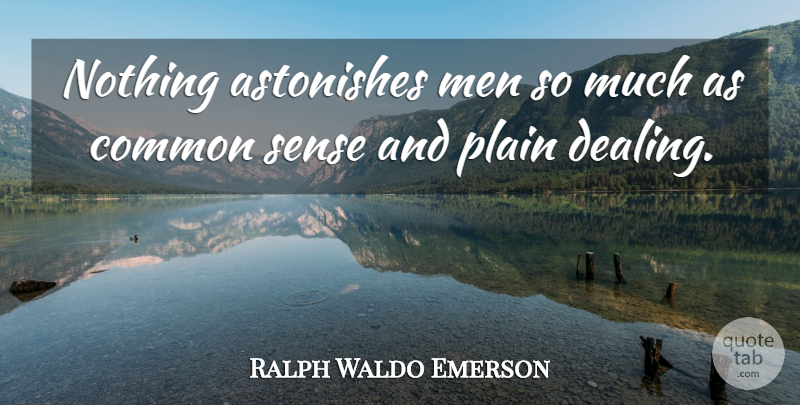 Ralph Waldo Emerson Quote About Motivational, Business, Character: Nothing Astonishes Men So Much...