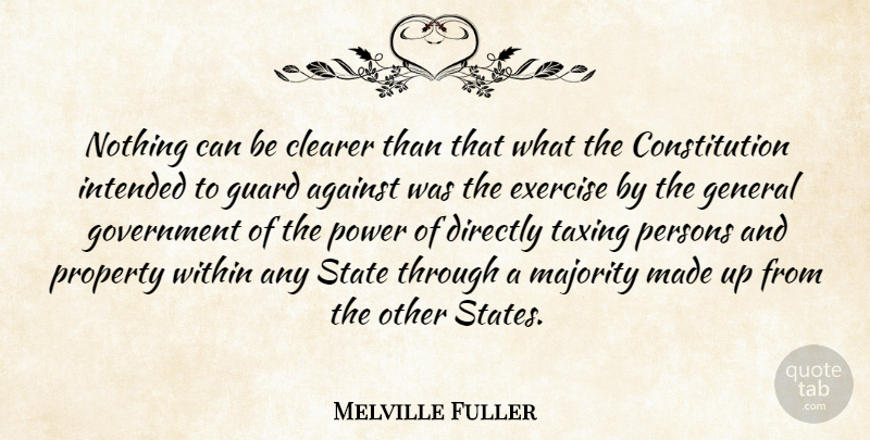 Melville Fuller Quote About Against, Clearer, Constitution, Directly, General: Nothing Can Be Clearer Than...