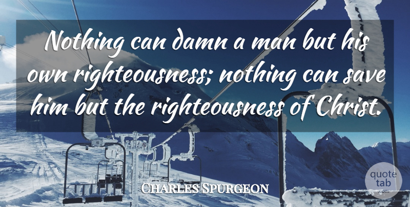 Charles Spurgeon Quote About Men, Christ, Damn: Nothing Can Damn A Man...