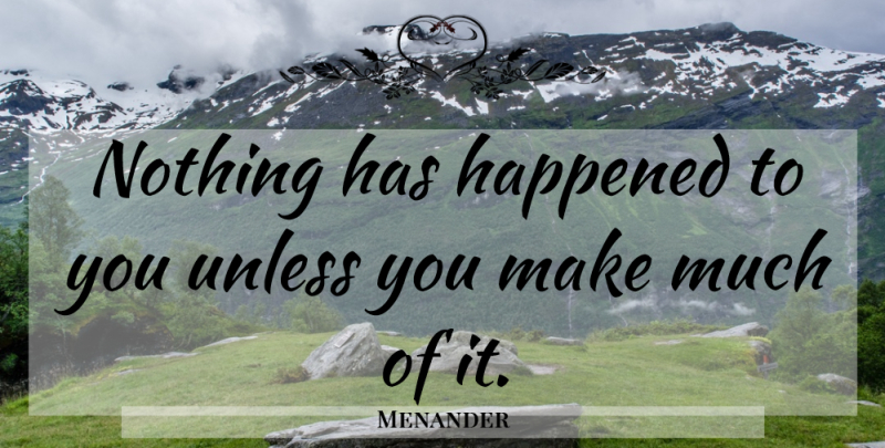Menander Quote About Experience, Happened: Nothing Has Happened To You...