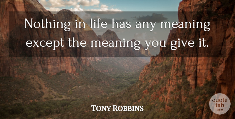 Tony Robbins Quote About Inspirational, Giving: Nothing In Life Has Any...