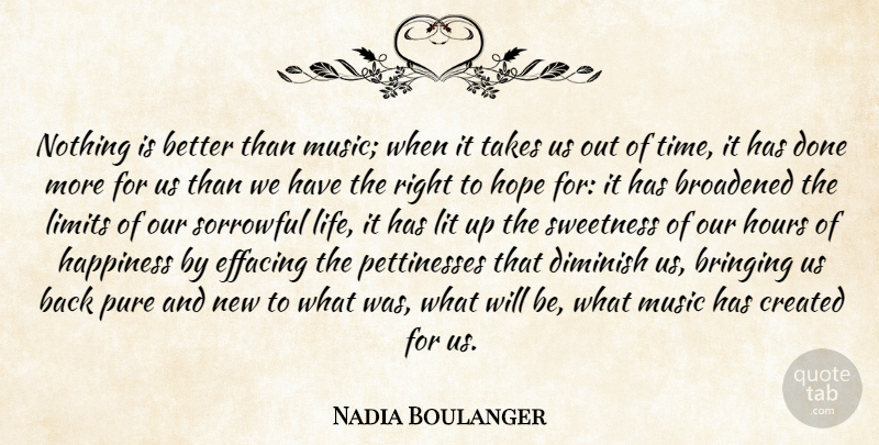 Nadia Boulanger Quote About Music, Done, Limits: Nothing Is Better Than Music...