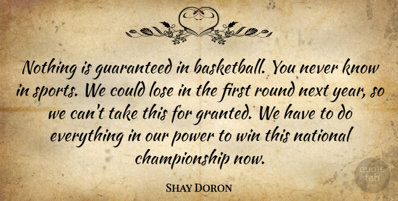 Shay Doron Quote About Guaranteed, Lose, National, Next, Power: Nothing Is Guaranteed In Basketball...