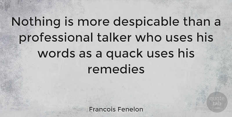 Francois Fenelon Quote About Use, Quacks, Remedy: Nothing Is More Despicable Than...