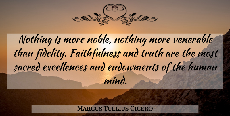 Marcus Tullius Cicero Quote About Motivational, Friendship, Truth: Nothing Is More Noble Nothing...