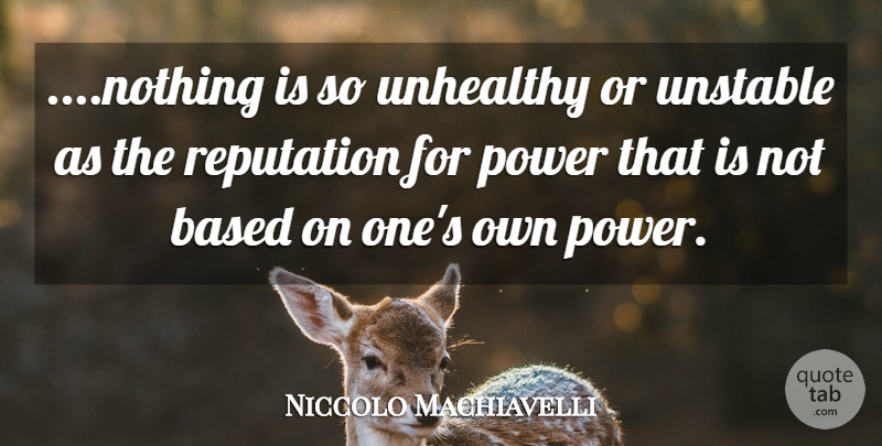 Niccolo Machiavelli Quote About Politics, Reputation, Unstable: Nothing Is So Unhealthy Or...