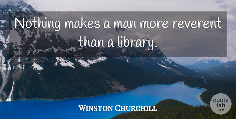 Winston Churchill Quote About Men, Library, Leisure: Nothing Makes A Man More...