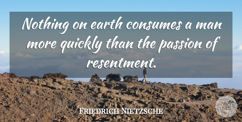 Friedrich Nietzsche Quote About Love, Family, Happiness: Nothing On Earth Consumes A...