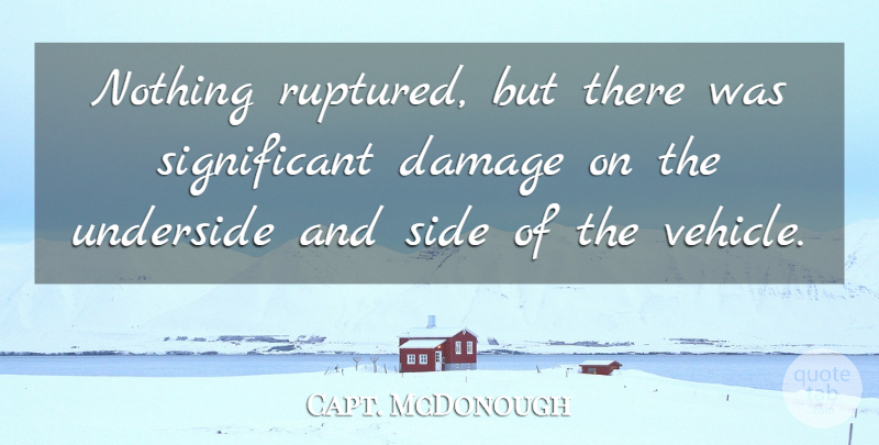 Capt. McDonough Quote About Damage, Side: Nothing Ruptured But There Was...