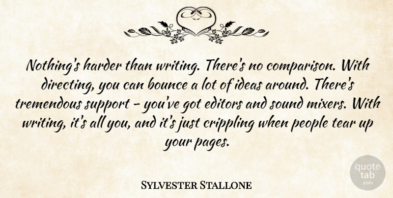 Sylvester Stallone Quote About Writing, Support You, Editors: Nothings Harder Than Writing Theres...