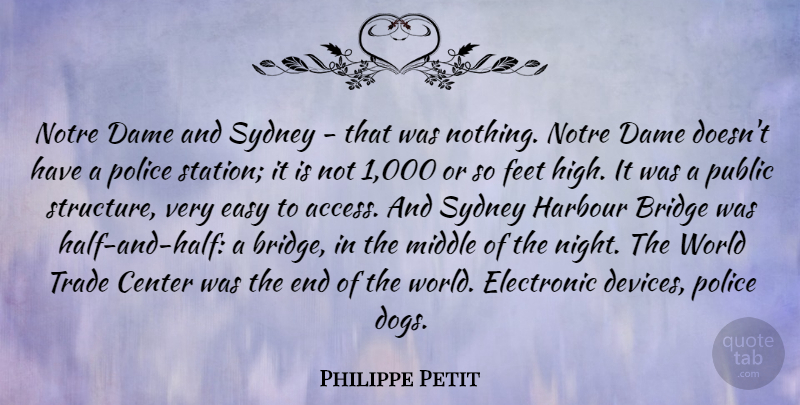 Philippe Petit Quote About Center, Dame, Easy, Electronic, Feet: Notre Dame And Sydney That...