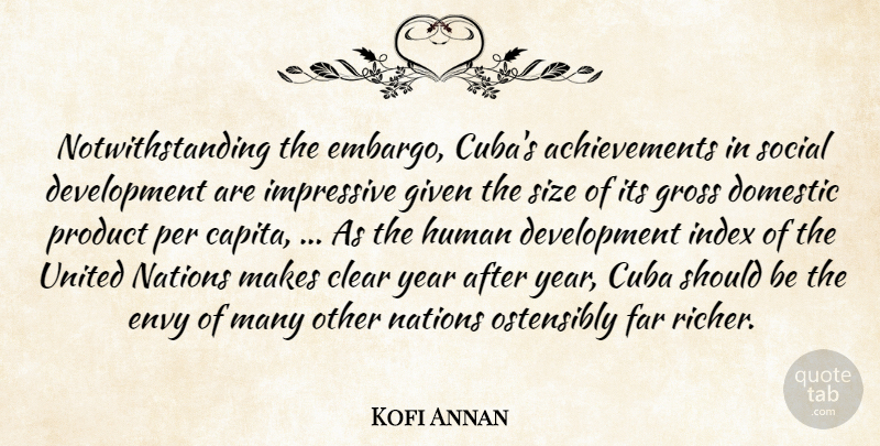 Kofi Annan Quote About Achievement, Clear, Cuba, Domestic, Envy: Notwithstanding The Embargo Cubas Achievements...