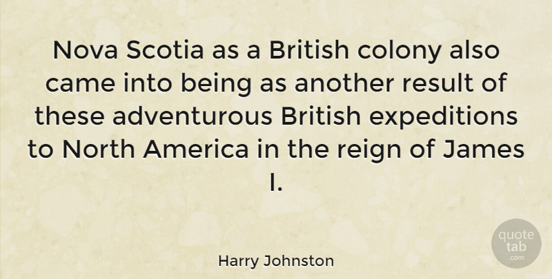Harry Johnston Quote About America, Colony, James, North, Nova: Nova Scotia As A British...