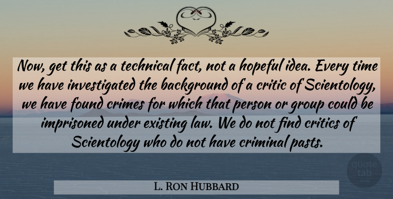 L. Ron Hubbard Quote About Past, Law, Ideas: Now Get This As A...