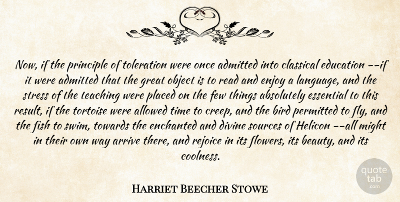 Harriet Beecher Stowe Quote About Absolutely, Admitted, Allowed, Arrive, Bird: Now If The Principle Of...