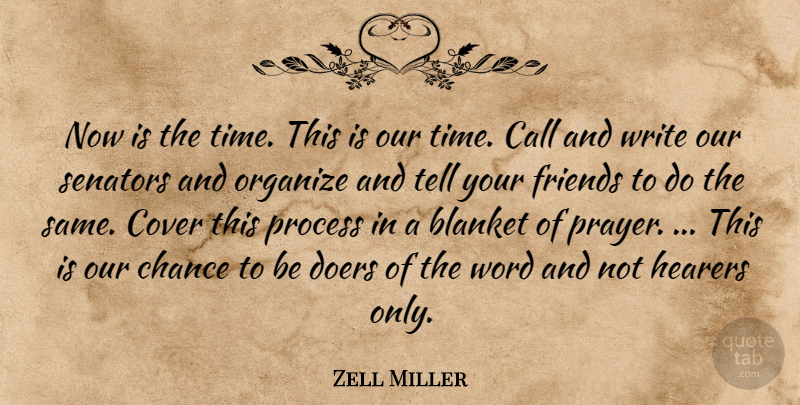Zell Miller Quote About Blanket, Call, Chance, Cover, Doers: Now Is The Time This...